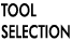 Tool Selection